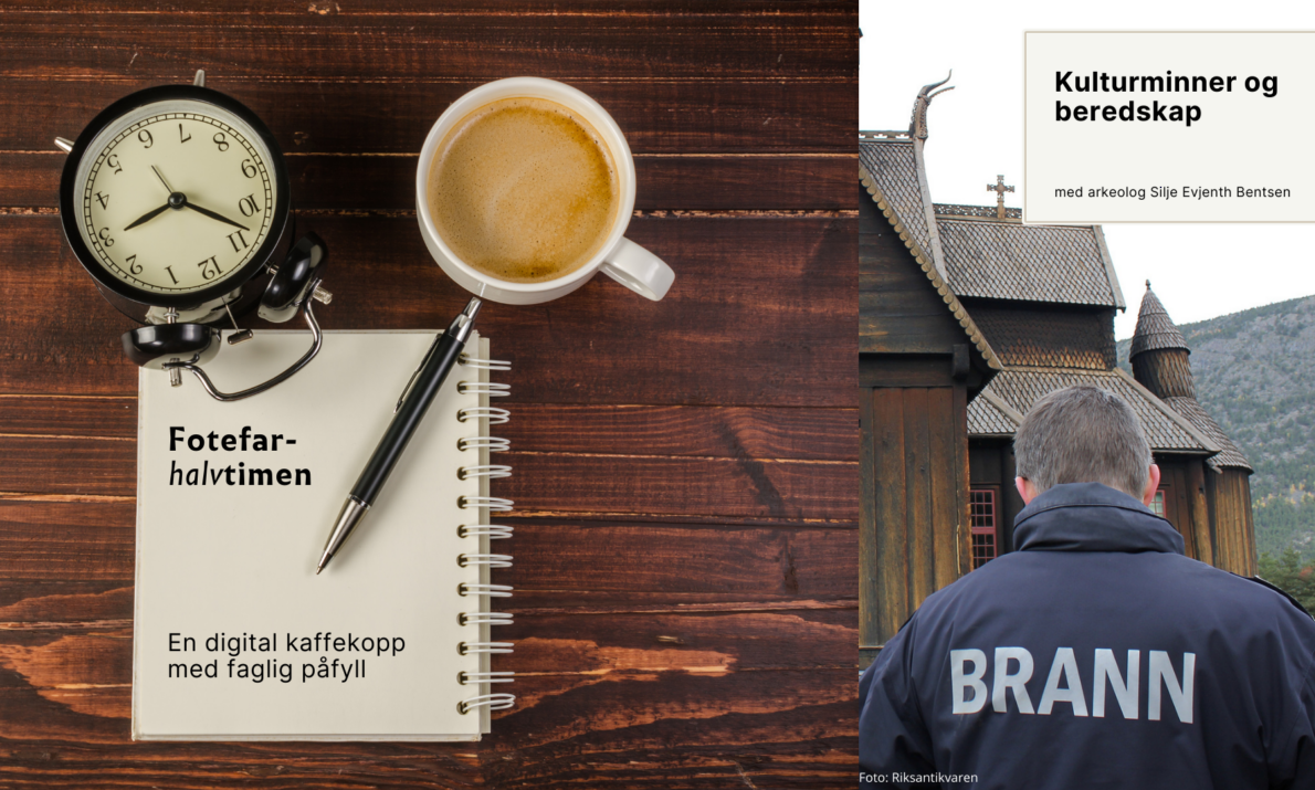 Montasje med to deler: Til venstre et trebord med en gammel klokke, en kopp kaffe og en notatblokk med teksten “Fotefar-halvtimen – En digital kaffekopp med faglig påfyll”. Til høyre en person med en jakke merket “BRANN” som står foran en tradisjonell stavkirkestruktur, med en plakat øverst som har tittelen “Kulturminner og beredskap”.