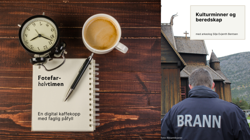 Montasje med to deler: Til venstre et trebord med en gammel klokke, en kopp kaffe og en notatblokk med teksten “Fotefar-halvtimen – En digital kaffekopp med faglig påfyll”. Til høyre en person med en jakke merket “BRANN” som står foran en tradisjonell stavkirkestruktur, med en plakat øverst som har tittelen “Kulturminner og beredskap”.